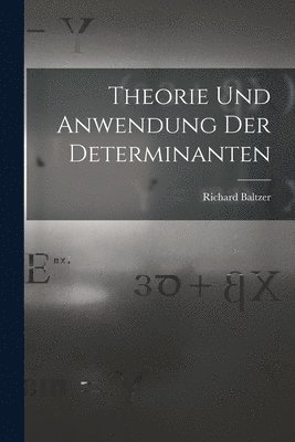 bokomslag Theorie und Anwendung der Determinanten