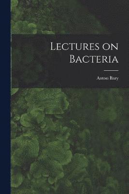 Lectures on Bacteria 1