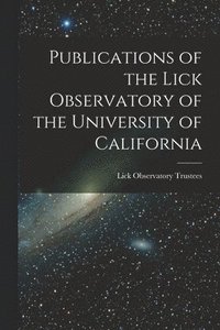 bokomslag Publications of the Lick Observatory of the University of California