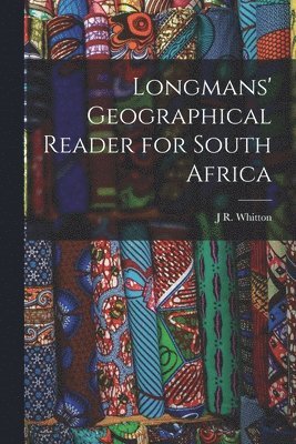 bokomslag Longmans' Geographical Reader for South Africa