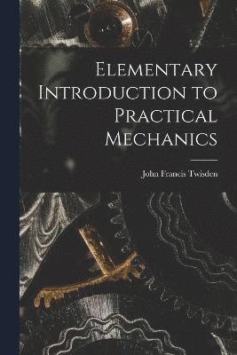 bokomslag Elementary Introduction to Practical Mechanics