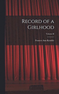 bokomslag Record of a Girlhood; Volume II