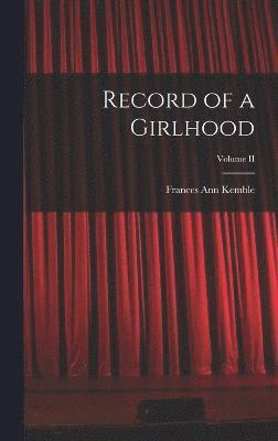 Record of a Girlhood; Volume II 1