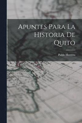 bokomslag Apuntes Para la Historia de Quito