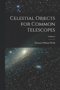 bokomslag Celestial Objects for Common Telescopes; Volume I