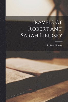 Robert Lindsey - Travels of Robert and Sarah Lindsey, Häftad
