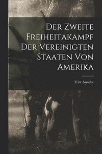 bokomslag Der Zweite Freiheitakampf der Vereinigten Staaten von Amerika