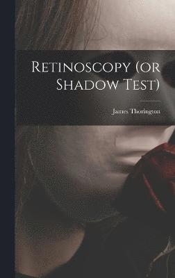 Retinoscopy (or Shadow Test) 1