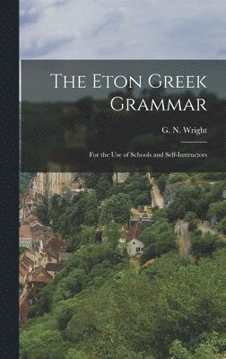 G N Wright - Eton Greek Grammar, Inbunden