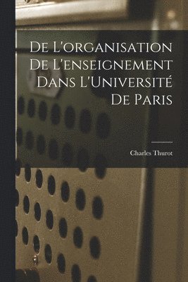 bokomslag De L'organisation de L'enseignement Dans L'Université de Paris
