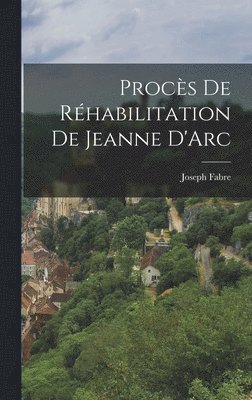 Joseph Fabre - Procès de Réhabilitation de Jeanne D'Arc, Inbunden