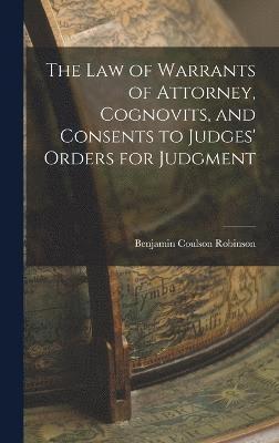 The Law of Warrants of Attorney, Cognovits, and Consents to Judges' Orders for Judgment 1