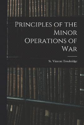 Principles of the Minor Operations of War 1