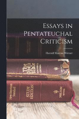 Essays in Pentateuchal Criticism