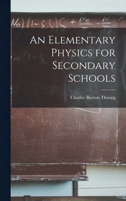 bokomslag An Elementary Physics for Secondary Schools