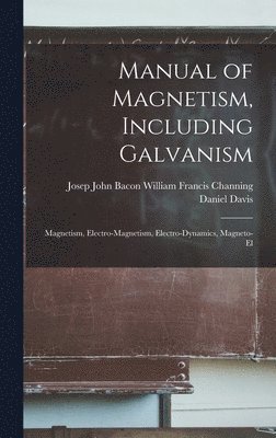 bokomslag Manual of Magnetism, Including Galvanism