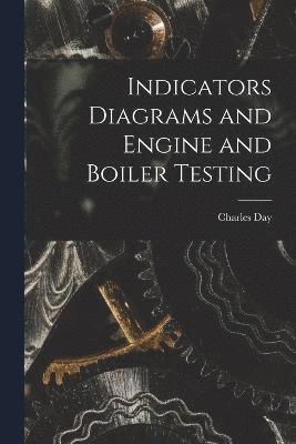 Indicators Diagrams and Engine and Boiler Testing