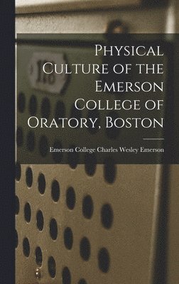 bokomslag Physical Culture of the Emerson College of Oratory, Boston