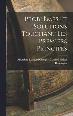 bokomslag Problmes et Solutions Touchant les Premiers Principes