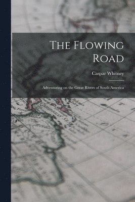 Caspar Whitney - Flowing Road, Häftad