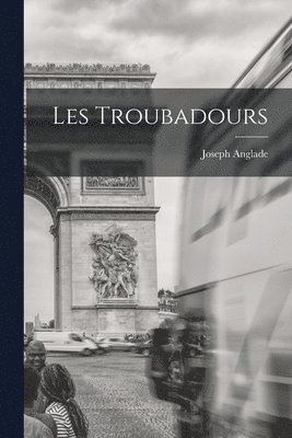 bokomslag Les Troubadours