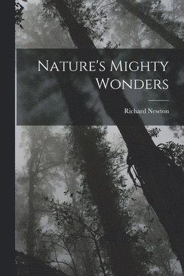 Richard Newton - Nature's Mighty Wonders, Häftad