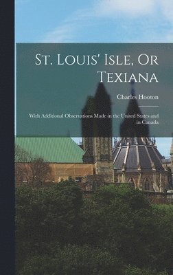 Charles Hooton - St. Louis' Isle, Or Texiana, Inbunden
