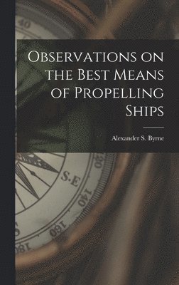 Observations on the Best Means of Propelling Ships 1