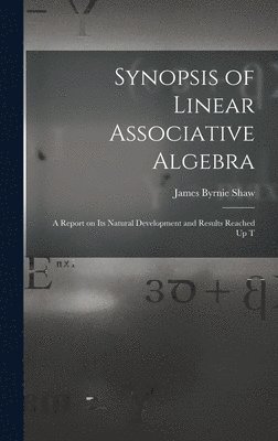 Synopsis of Linear Associative Algebra 1