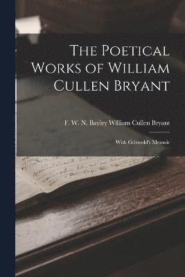 The Poetical Works of William Cullen Bryant 1