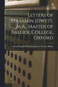 bokomslag Letters of Benjamin Jowett, M.A., Master of Balliol College, Oxford