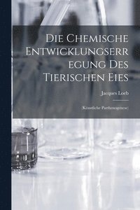 bokomslag Die Chemische Entwicklungserregung des Tierischen Eies