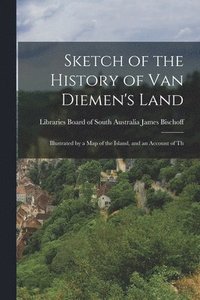 bokomslag Sketch of the History of Van Diemen's Land