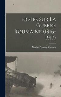 bokomslag Notes sur la Guerre Roumaine (1916-1917)