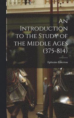 An Introduction to the Study of the Middle Ages (375-814) 1