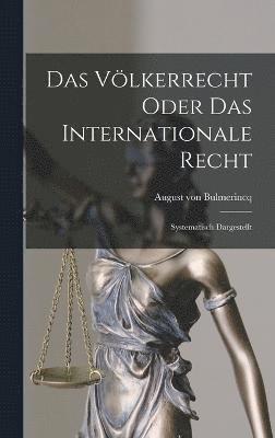 bokomslag Das Vlkerrecht Oder das Internationale Recht