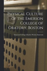 bokomslag Physical Culture of the Emerson College of Oratory, Boston