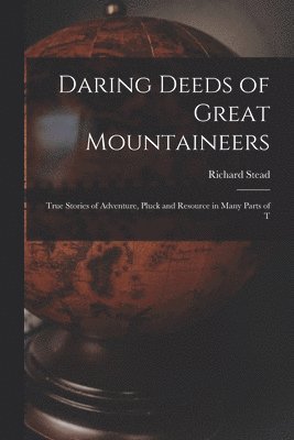 Daring Deeds of Great Mountaineers