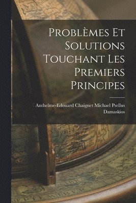 bokomslag Problèmes et Solutions Touchant les Premiers Principes