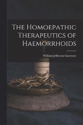 The Homoepathic Therapeutics of Haemorrhoids 1