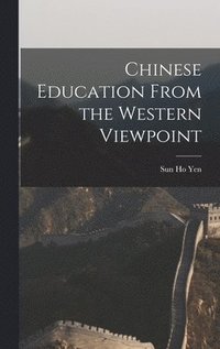 bokomslag Chinese Education From the Western Viewpoint