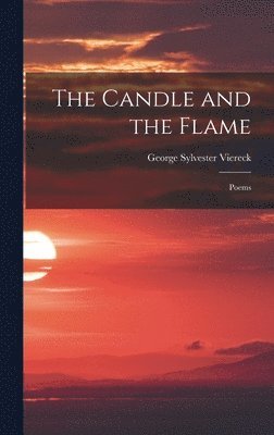 George Sylvester Viereck - Candle and the Flame, Inbunden