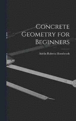 Concrete Geometry for Beginners 1