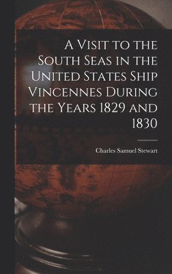 bokomslag A Visit to the South Seas in the United States Ship Vincennes During the Years 1829 and 1830