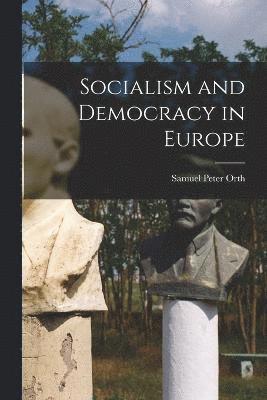 bokomslag Socialism and Democracy in Europe