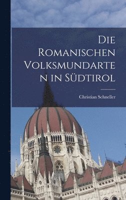 Christian Schneller - Die Romanischen Volksmundarten in Südtirol, Inbunden