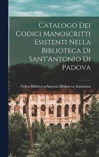 bokomslag Catalogo dei Codici Manoscritti Esistenti Nella Biblioteca di Sant'Antonio di Padova