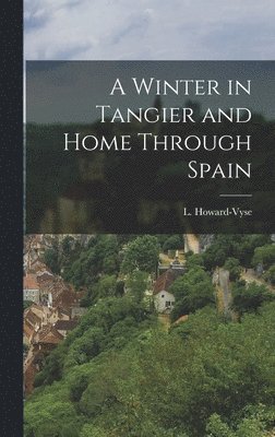 A Winter in Tangier and Home Through Spain 1