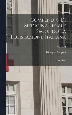 Compendio di Medicina Legale Secondo la Legislazione Italiana 1