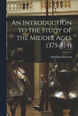 bokomslag An Introduction to the Study of the Middle Ages (375-814)